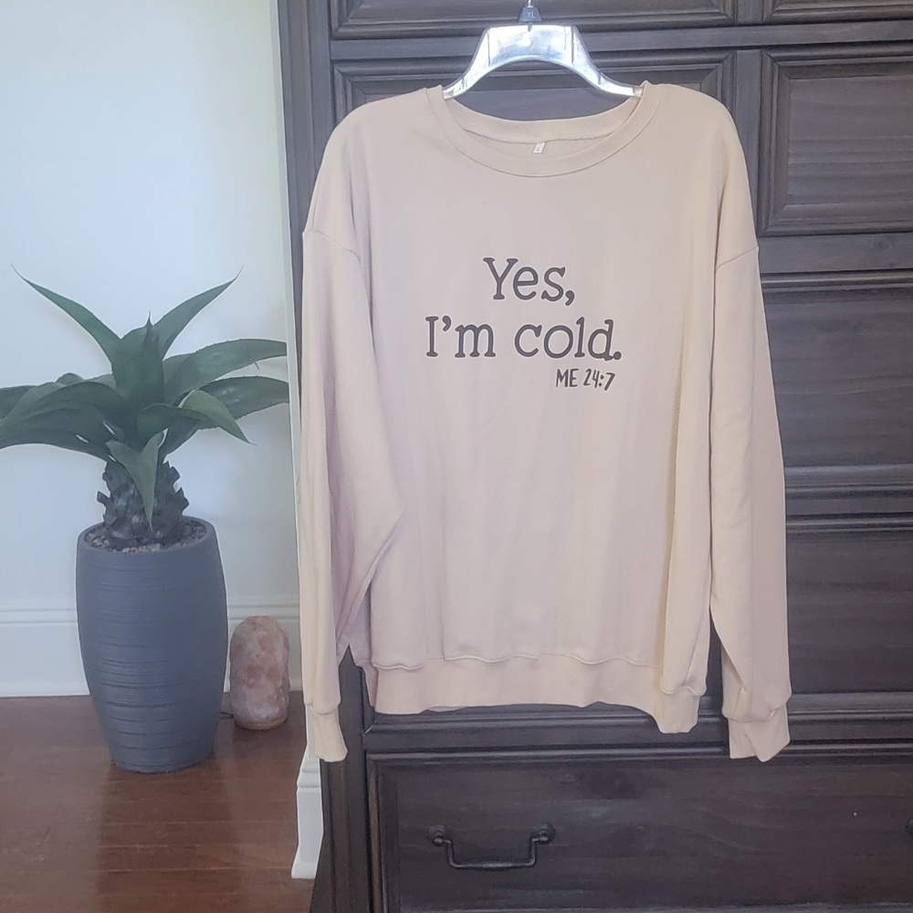 Beige Graphic Sweatshirt "Yes, I'm cold."